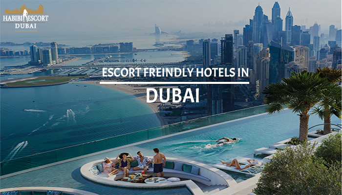10 Escort Friendly Hotels in Dubai